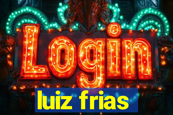 luiz frias